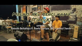 Melati aku benci kamu (Tipe-X) cover by Pemuda Berbahaya ft Roedy Sianipar (Coconut Dancer)