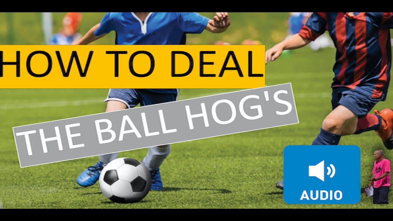 Soccer Ball Hogs What to do? YouTube