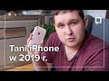 TANI IPHONE, którego warto kupić w 2019 roku