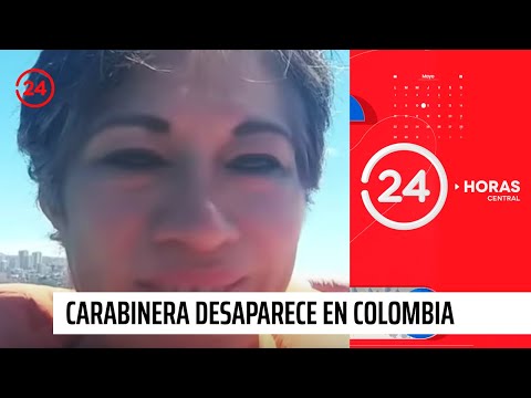Carabinera desaparece tras viajar a Colombia con joven 23 años menor | 24 Horas TVN Chile