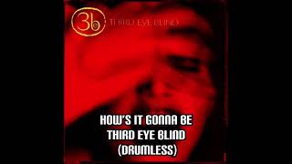 How’s It Gonna Be - Third Eye Blind (Drumless)