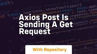 axios post is sending a get request