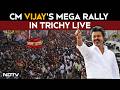 CM Vijay In Trichy Live Updates | Vijay Trichy Live | TVK Rally | NDTV | Tamil Nadu Politics