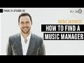 Ep. 93 - How To Find A Music Manager