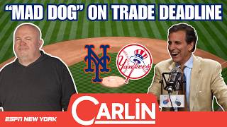 CARLIN & "MAD DOG" REACT TO THE MLB TRADE DEADLINE