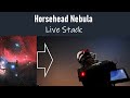 Horsehead & Flame Nebula Live .