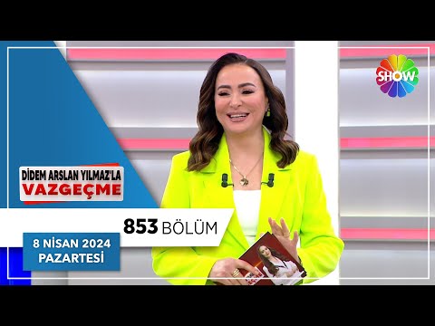 Didem Arslan Yılmaz'la Vazgeçme 853. Bölüm | 8 Nisan 2024