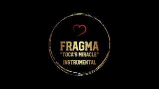 FRAGMA ''Toca's Miracle [Instrumental]''