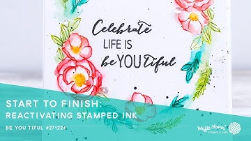 Start to Finish: Reactivating Stamped Ink | Feat. Be.You.Tiful