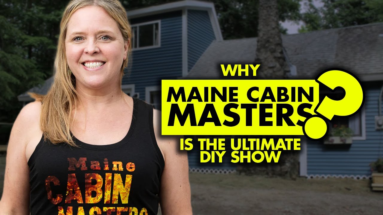 Why “Maine Cabin Masters” is the Ultimate DIY Show for Cabin Lovers
