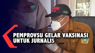 Pemprov Sumatera Utara Gelar Vaksinasi Untuk Jurnalis