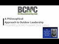 Bcmc workshop  a philosophical approach to outdoor leadership