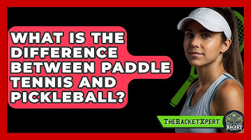 What Is The Difference Between Paddle Tennis And Pickleball? - The Racket Xpert