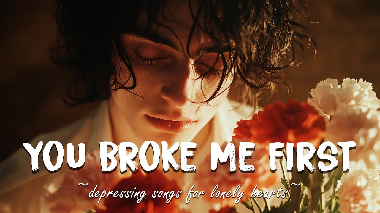 You Broke Me First Sad Songs That Make You Cry 2024 Sad English you-broke-me-first-sad-songs-that-make-you-cry-2024-sad-english