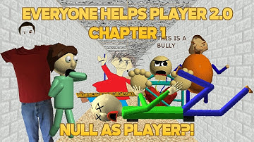 Null as Player?? | Everyone Helps Player 2.0 Chapter 1 [Baldi