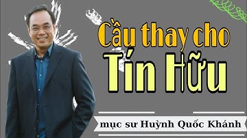 Mục Sư Huỳnh Quốc Khánh 2022 | Cầu thay cho sự vững lập của tín hữu | Đạo Tin Lành