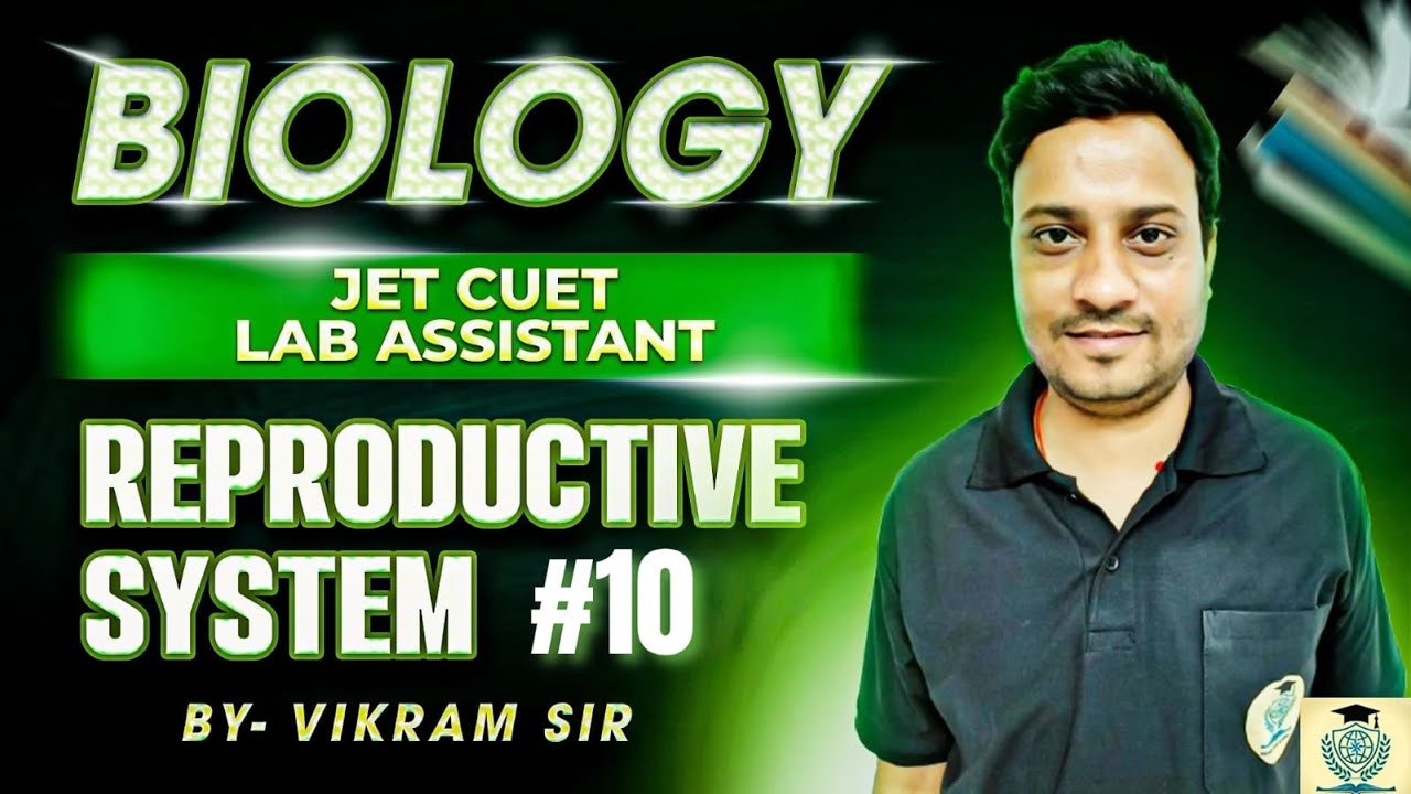 Lab Assistant 2025 | Biology Reproductive System#11 | JET/CUET,11th&12th Foundation | By Vikram Sir