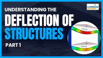 Understanding the Deflection of Structures: Practical Insights for Civil Engineers | Part 1
