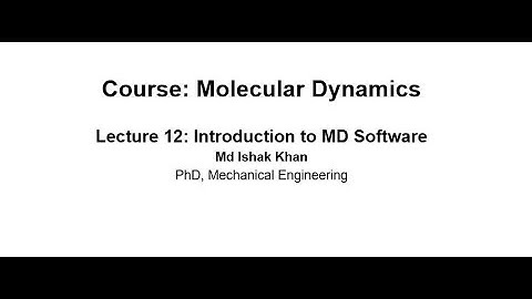 MD Simulation Lecture 12: Introduction to MD Software
