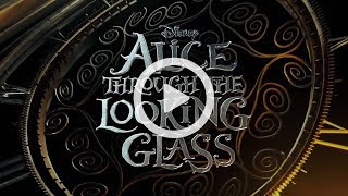 Alice Through the Looking Glass Trailer