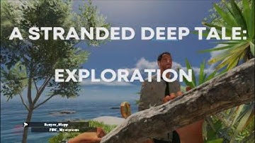 A Stranded Deep Story: Exploration Part 2/3 with @W4llop
