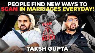 Taksh Gupta On Why Modern Marriages Are Failing, Matrimony Scams & The Truth Of Arranged Marriages
