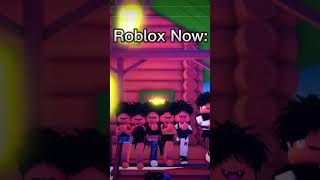 Roblox Now Vs Then💔