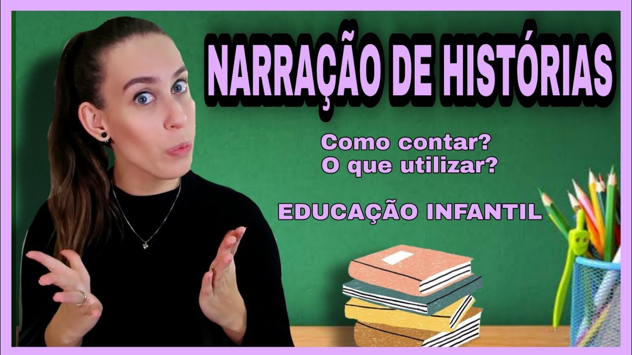 NARRAÇÃO DE HISTÓRIAS - Contações de histórias na educação infantil ...