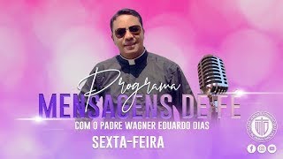 PROGRAMA MENSAGENS DE FÉ - 24/05/24 - 9h - Padre Wagner Eduardo