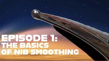 EPISODE 1: THE BASICS OF NIB SMOOTHING