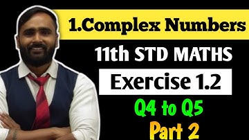 11th MATHS 2 | 1 COMPLEX NUMBERS | Exercise 1.2 | Q4 to Q5 | Part 2 | PRADEEP GIRI SIR