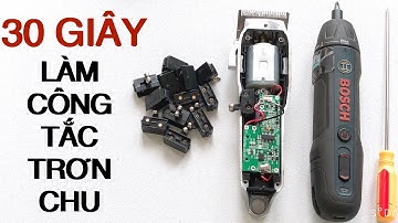 Bật mí 30 giây làm cho công tắc tông đơ trơn chu hơn - hotline kỹ thuật 0961.455.991