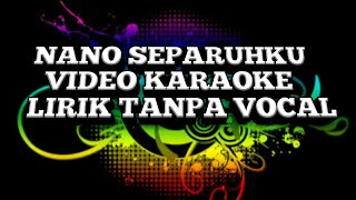 Nano 'separuhku' video karaoke lirik tanpa vocal