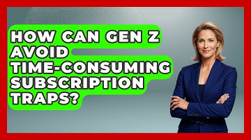 How Can Gen Z Avoid Time-consuming Subscription Traps? - Gen Z Unfiltered