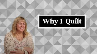 Why I Quilt - Carrie From Canby, CA