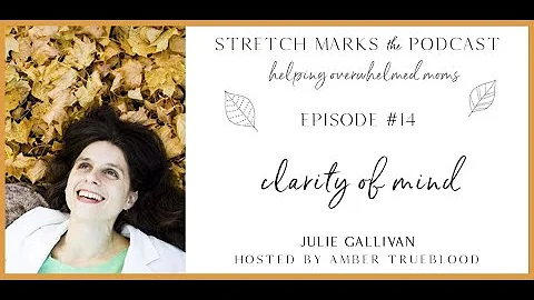 Clarity of Mind - Julie Gallivan - Episode #14 of ...