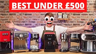 7 Best Espresso Machines Under £500 / $500