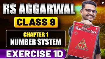 Class 9 Maths: RS Aggarwal Chapter 1 - Number System | Exercise 1D | Explained by MD Sir