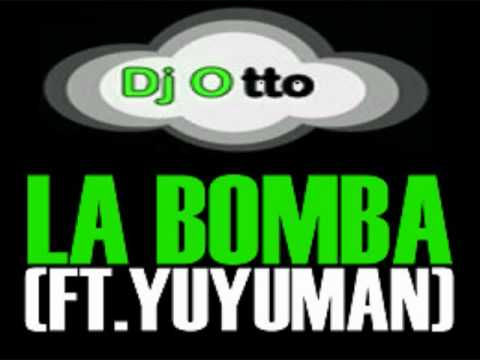 Dj Otto - La Bomba (3Ball MTY) Ft. Yuyuman Style