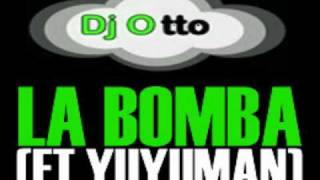 Dj Otto - La Bomba (3Ball MTY) Ft. Yuyuman Style