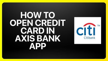 How To Open Citibank Credit Card In Axis Bank App Tutorial