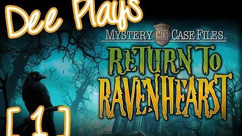 Dee Plays Mystery Case Files: Return to Ravenhearst (part 1)