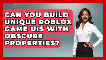 Can You Build Unique Roblox Game UIs With Obscure Properties? - Open World Tycoons