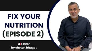 Die Later By Chetan Bhagat – Episode 2: Fix Your Nutrition