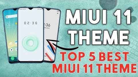 Top 5 MIUI 11 Theme | Best MIUI 11 Theme on Theme Store