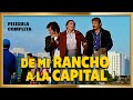 De mi rancho a la capital pelicula completa estreno 2023