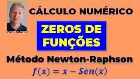 CÁLCULO NUMÉRICO: Zeros de Funções - Método de Newton-Raphson - Exercício: f(x)= x - Senx