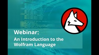 An Introduction to the Wolfram Language (Webinar recording)