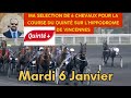 Ma sélection de 6 chevaux pour la course du Quinté du Mardi 6 Janvier sur l'hippodrome de Vincennes