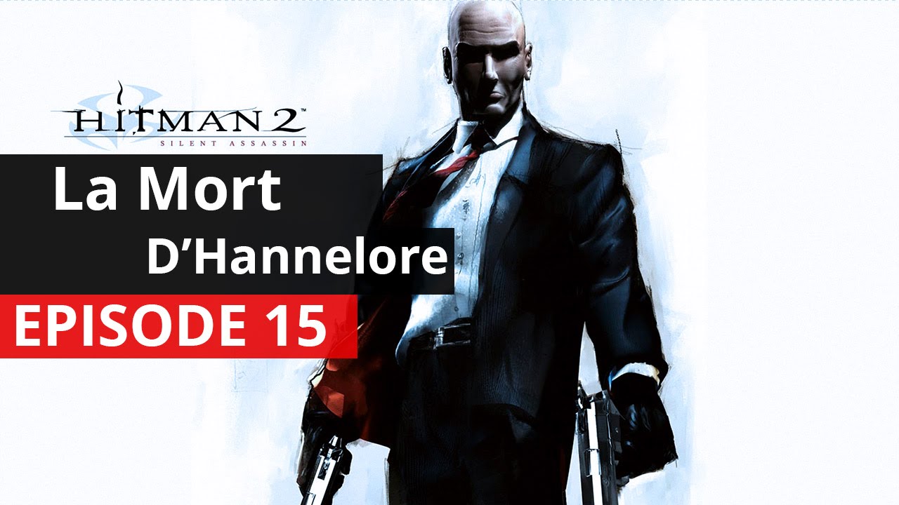 Let s Play FR Hitman 2 Silent Assassin Episode 15 La Mort D Hannelore Full HD 1080P let-s-play-fr-hitman-2-silent-assassin-episode-15-la-mort-d-hannelore-full-hd-1080p